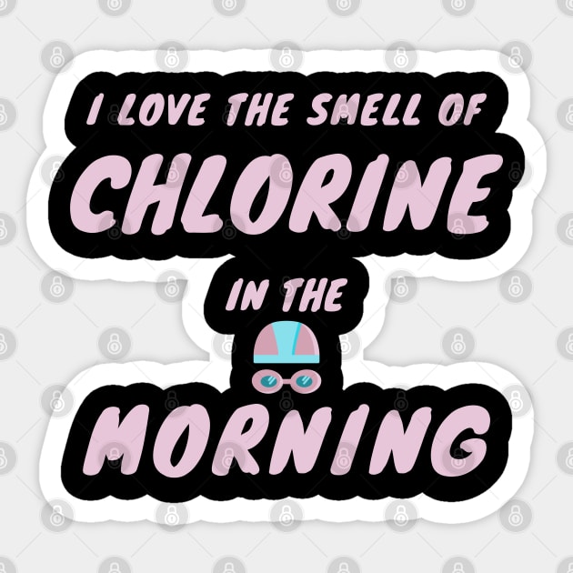 I Love the Smell of Chlorine in The Morning Sticker by Moonlit Matter